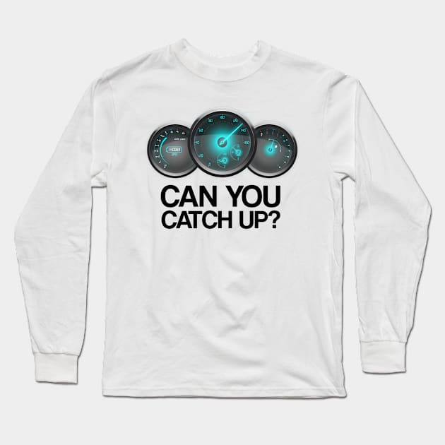 Can You Catch Up? Long Sleeve T-Shirt by FungibleDesign